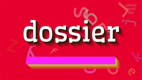 how to say dossier